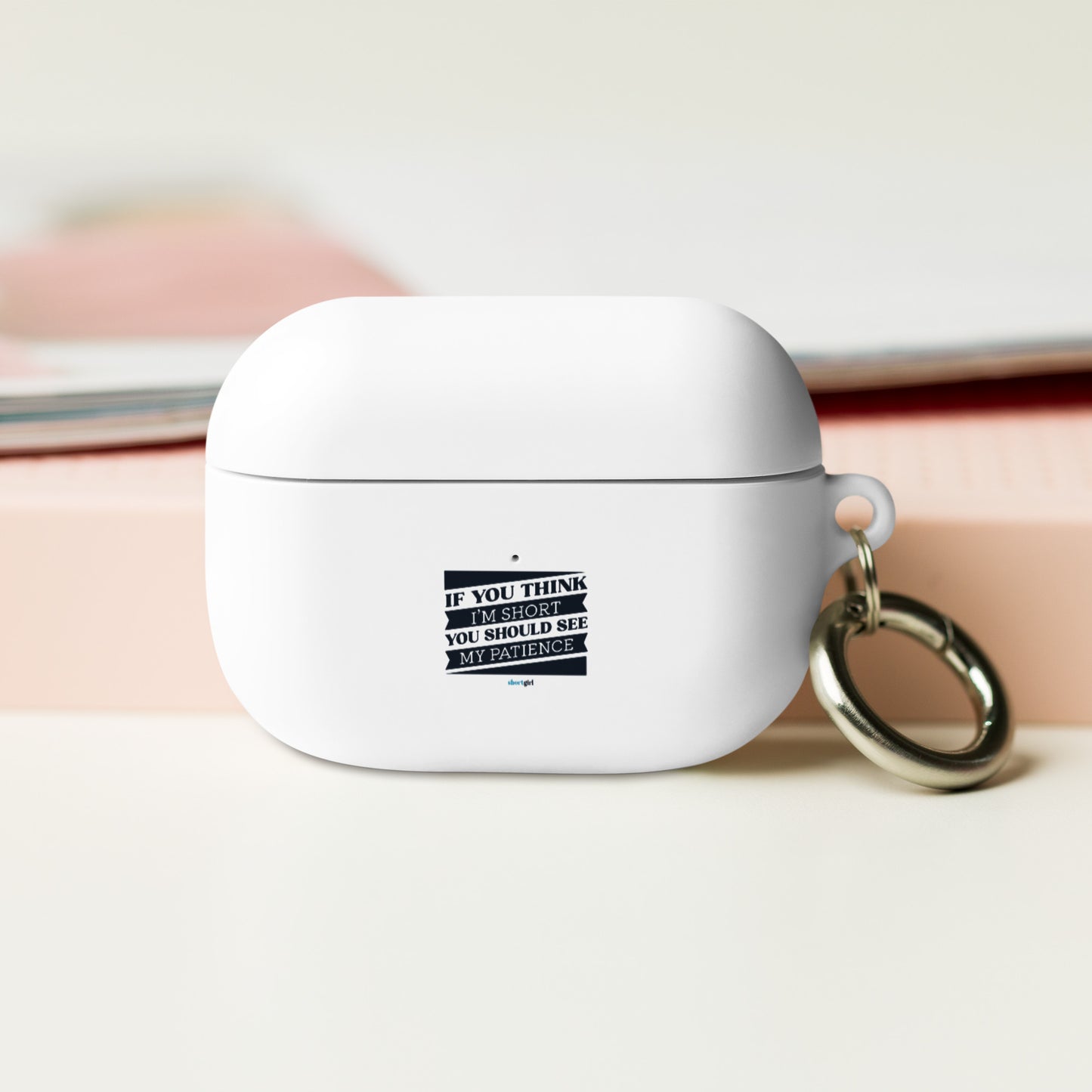 AirPods case - If you think I'm short, you should see my patience