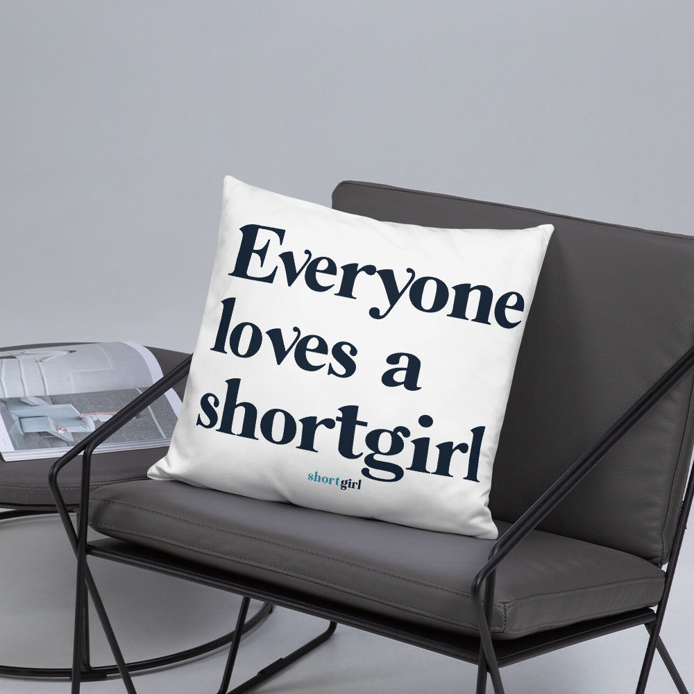 Basic Pillow - Everyone loves a shortgirl