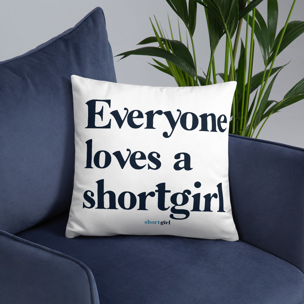 Basic Pillow - Everyone loves a shortgirl