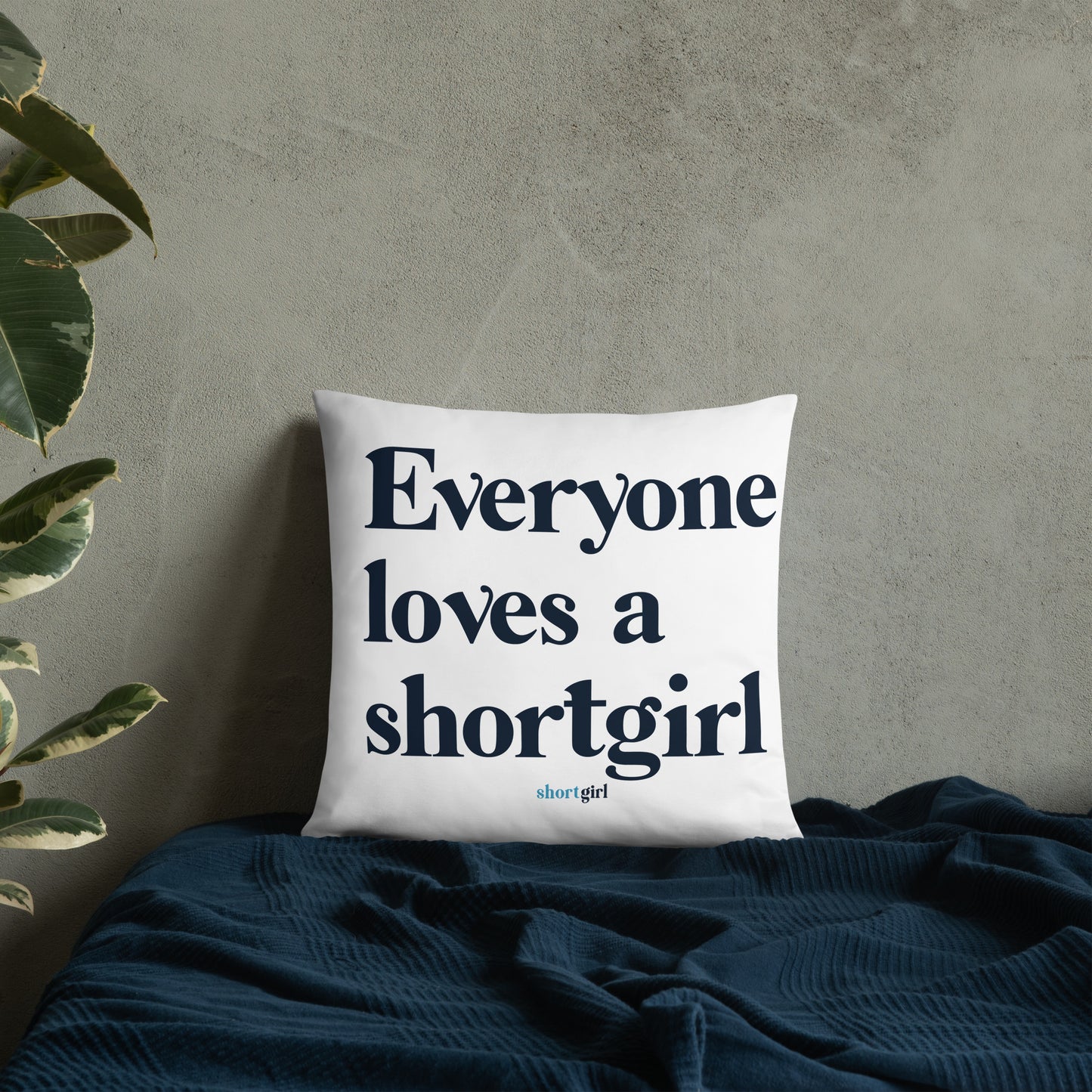 Basic Pillow - Everyone loves a shortgirl