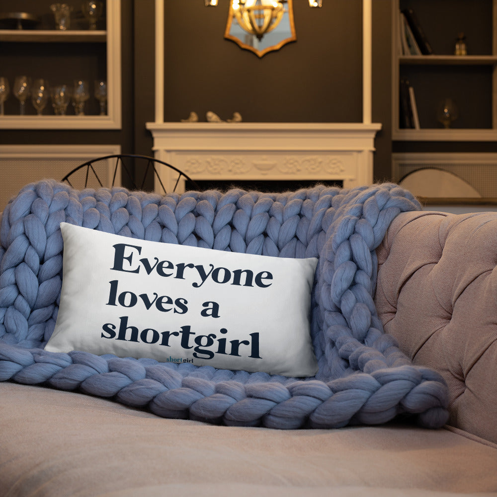 Basic Pillow - Everyone loves a shortgirl
