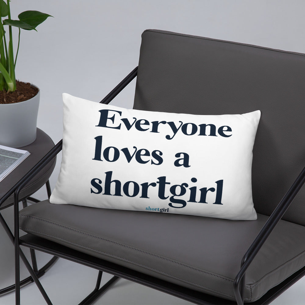 Basic Pillow - Everyone loves a shortgirl