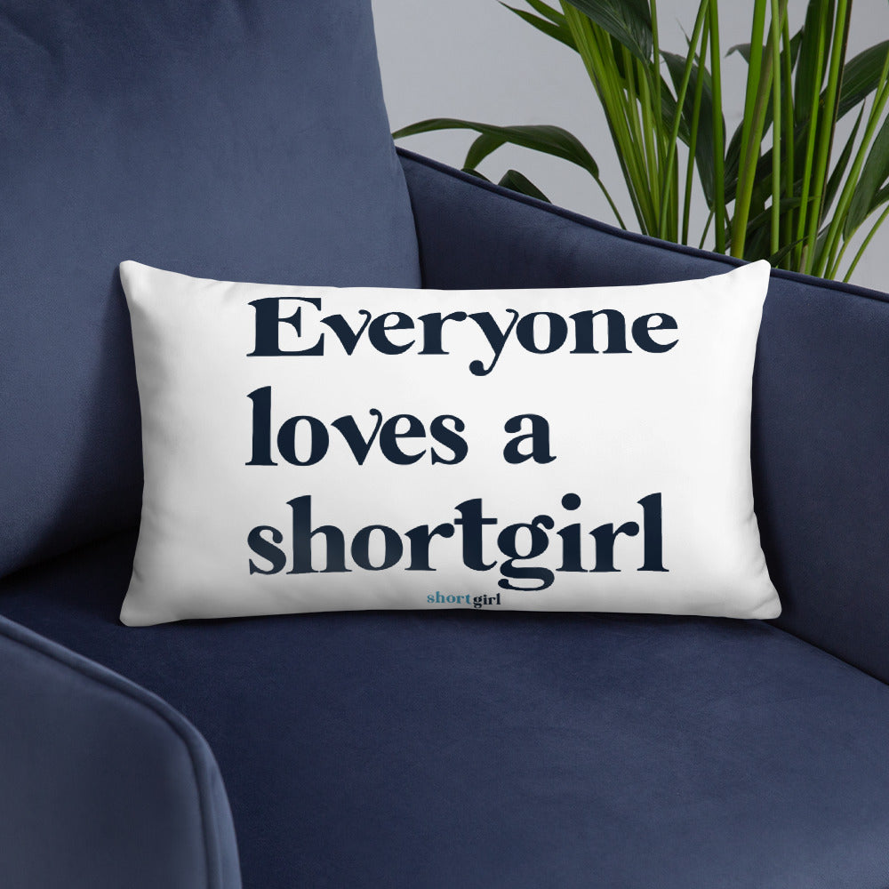 Basic Pillow - Everyone loves a shortgirl