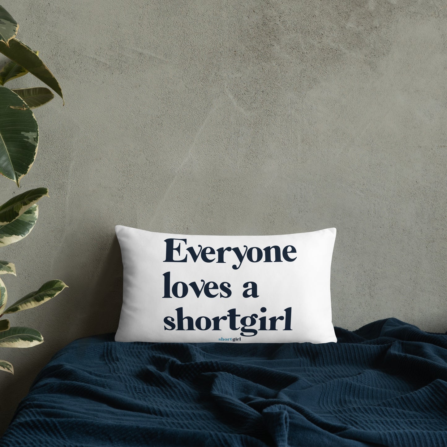 Basic Pillow - Everyone loves a shortgirl