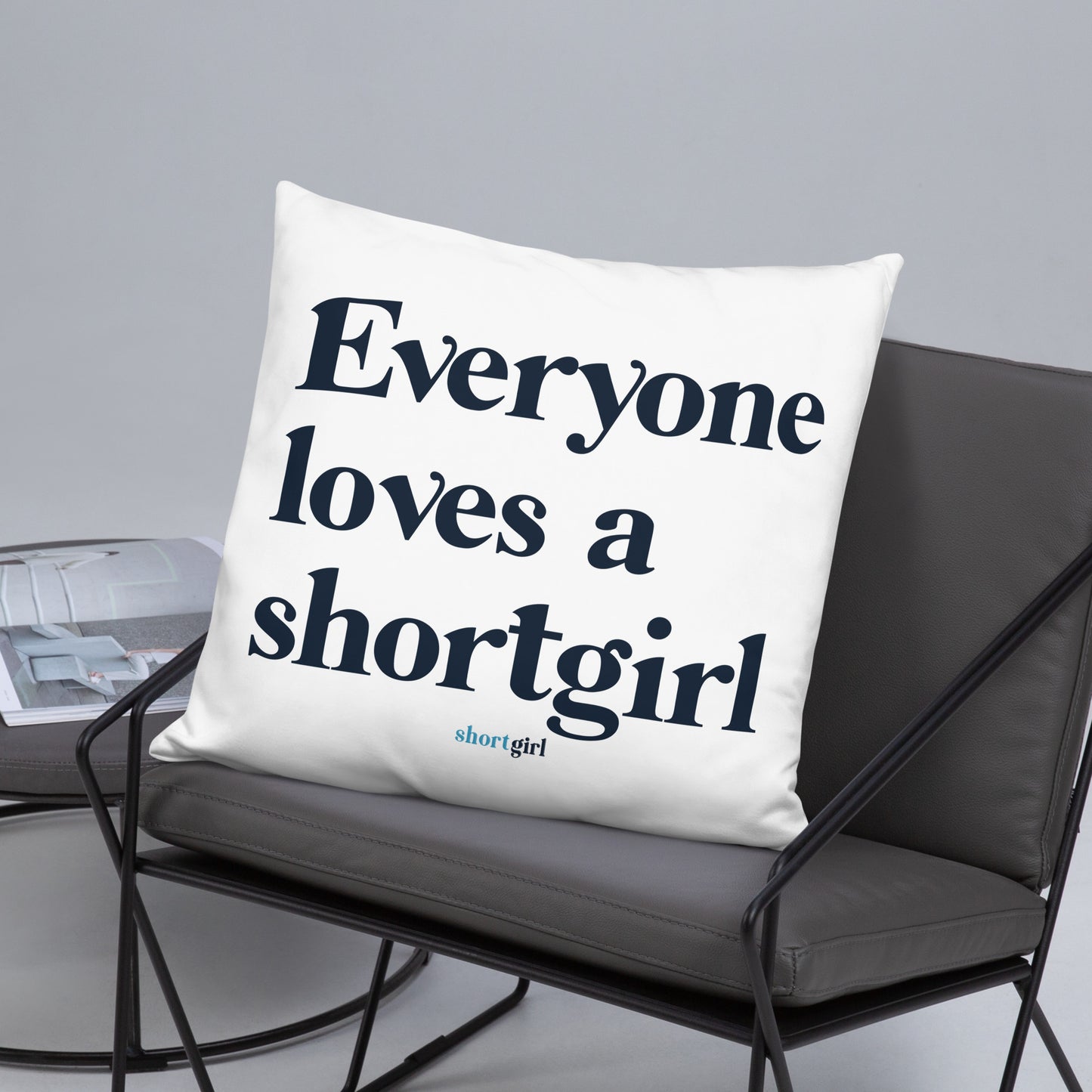 Basic Pillow - Everyone loves a shortgirl