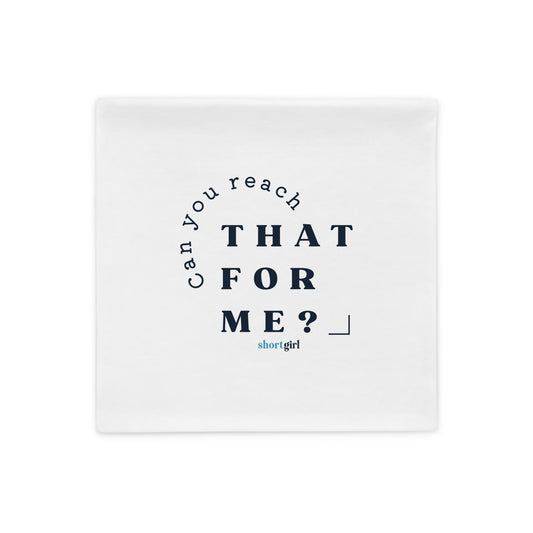 Pillow Case - Can you reach that for me?