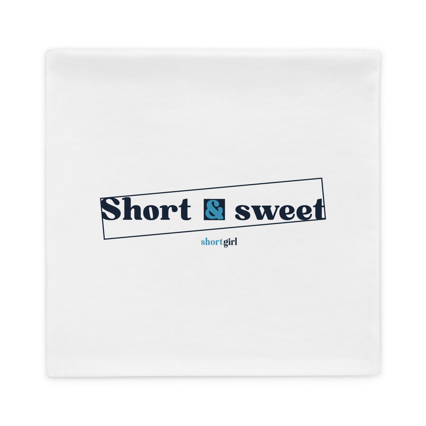Pillow Case - Short & sweet