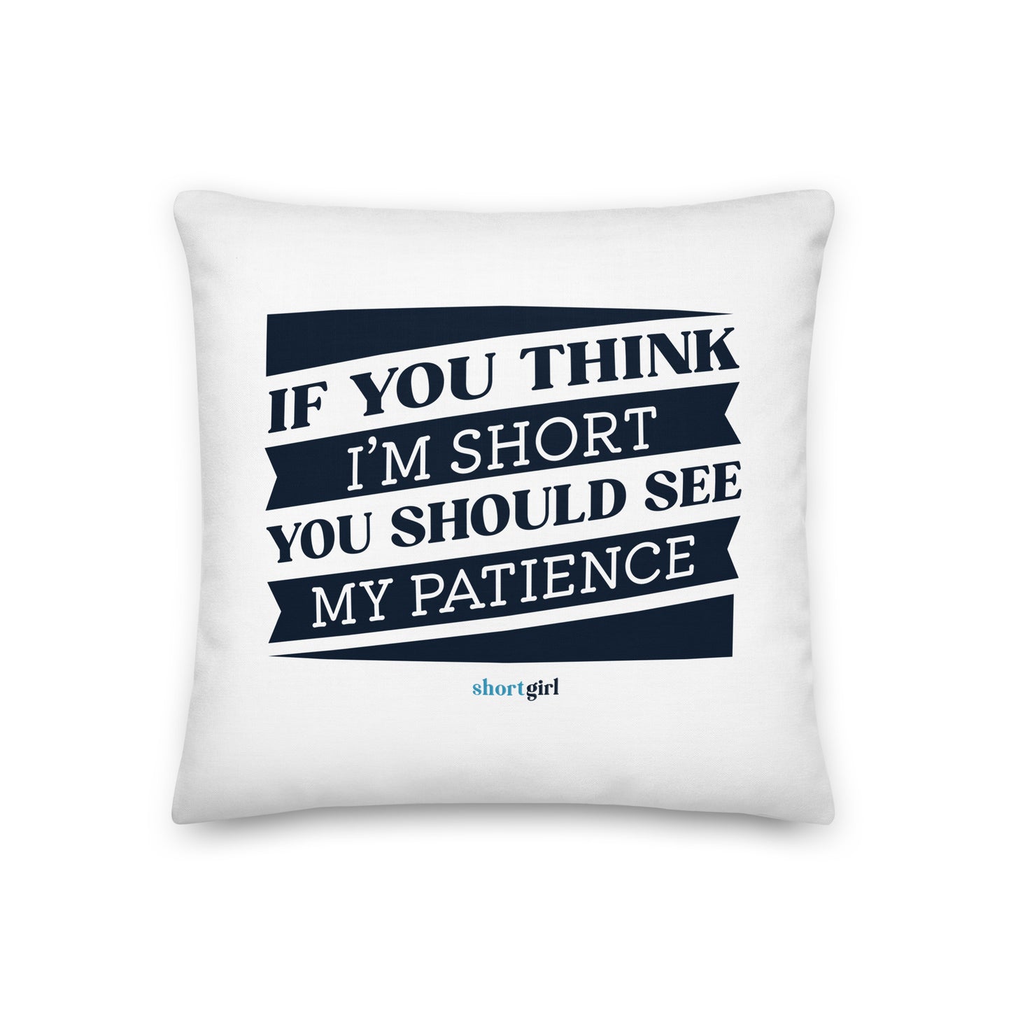Premium Pillow - If you think I'm short, you should see my patience