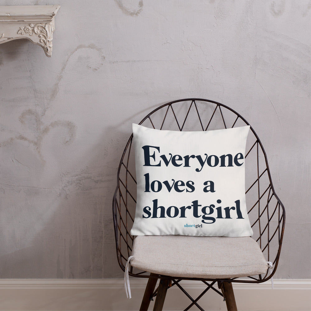Premium Pillow - Everyone loves a shortgirl