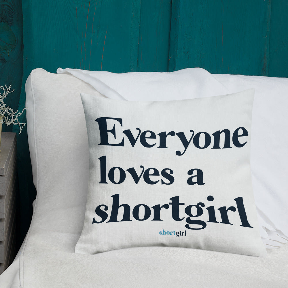 Premium Pillow - Everyone loves a shortgirl