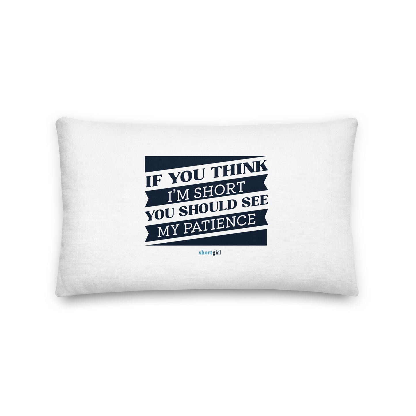 Premium Pillow - If you think I'm short, you should see my patience