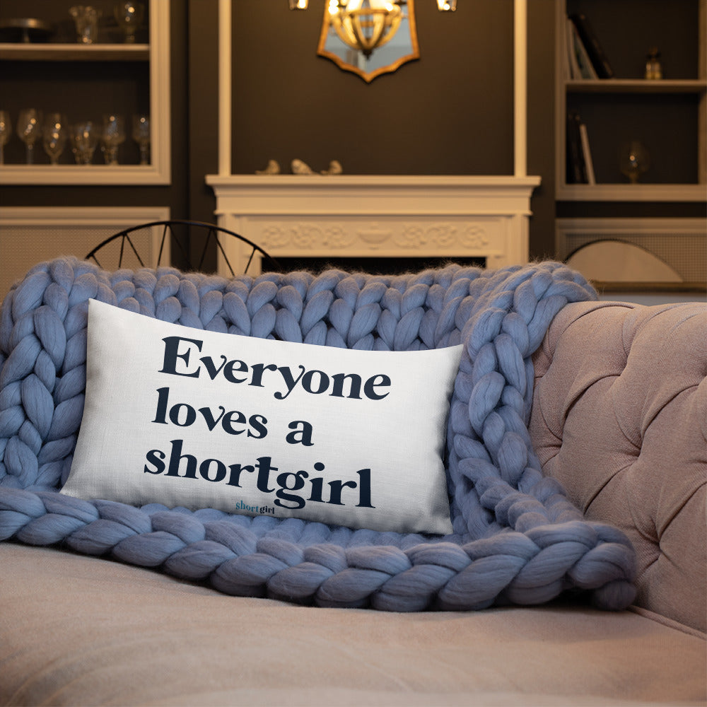 Premium Pillow - Everyone loves a shortgirl