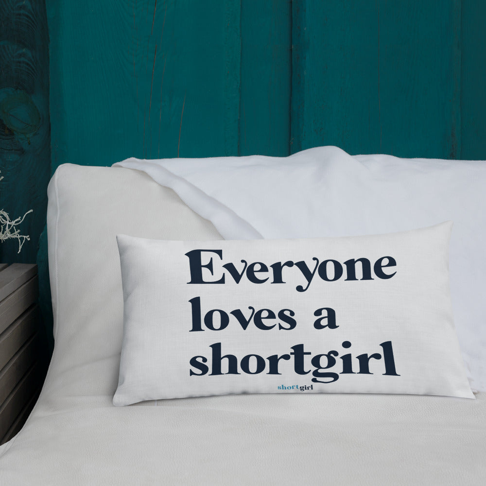 Premium Pillow - Everyone loves a shortgirl