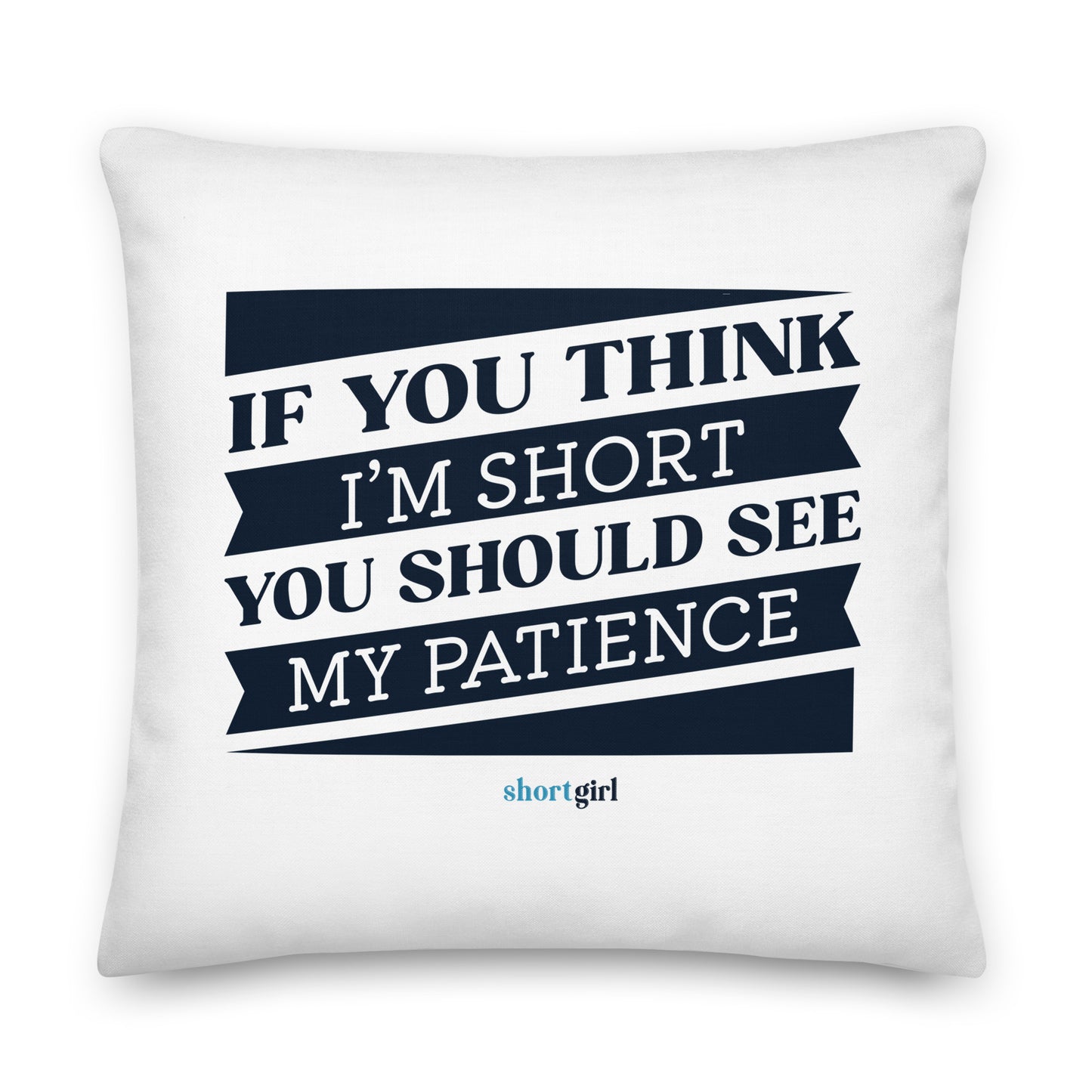 Premium Pillow - If you think I'm short, you should see my patience