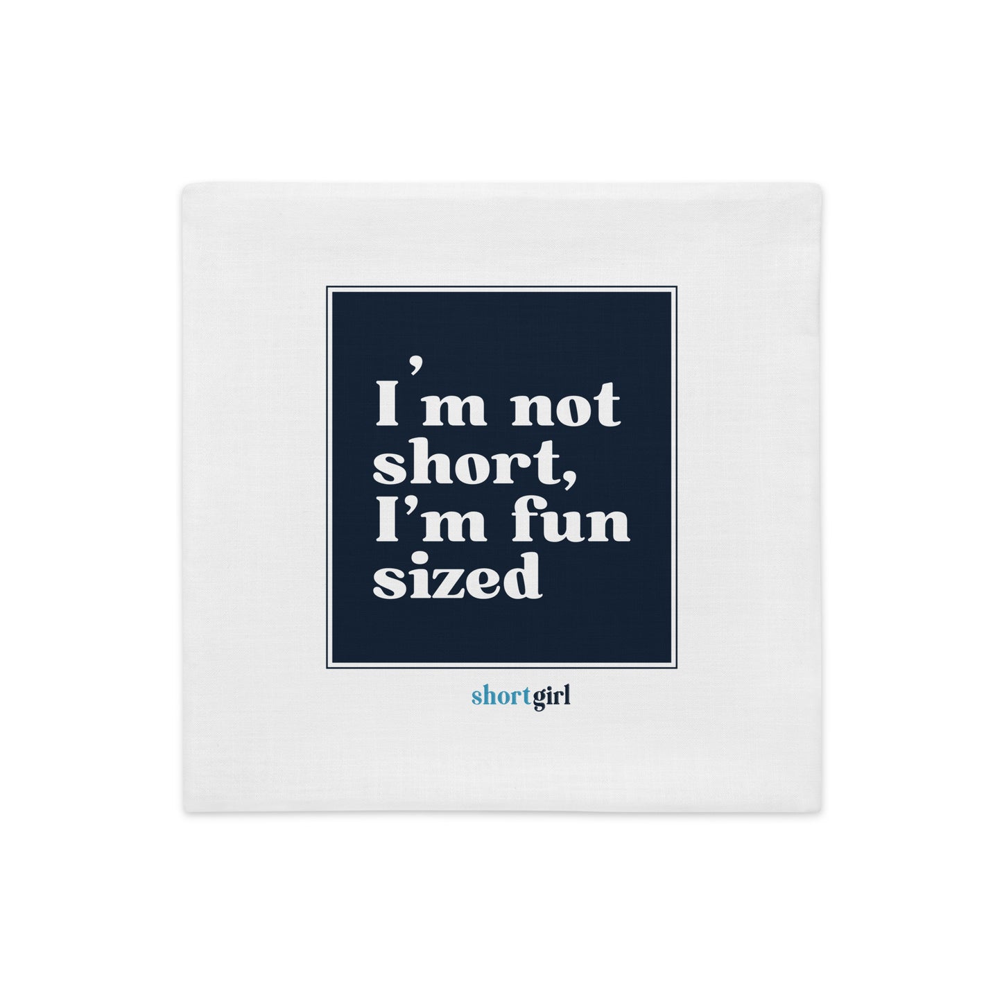 Premium Pillow Case - I'm not short, I'm fun sized