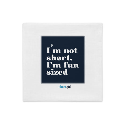 Premium Pillow Case - I'm not short, I'm fun sized