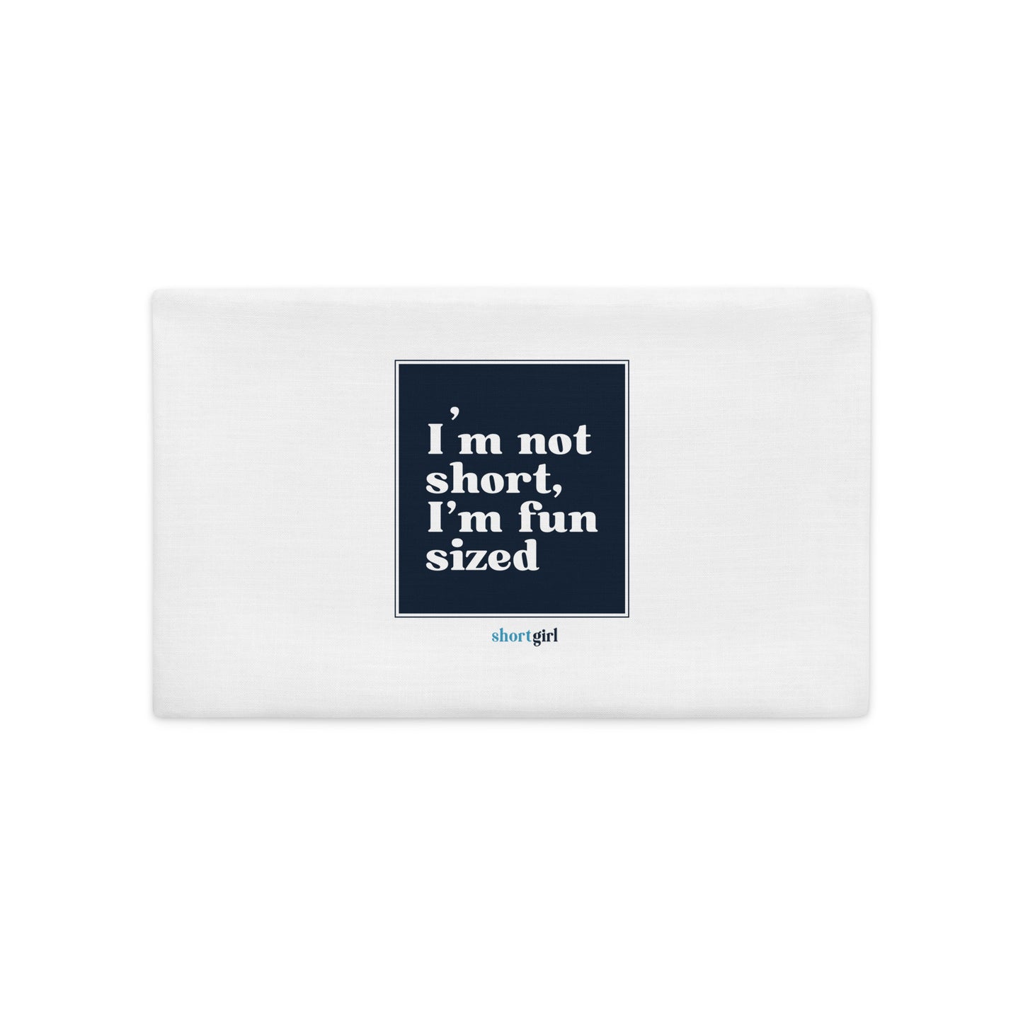 Premium Pillow Case - I'm not short, I'm fun sized