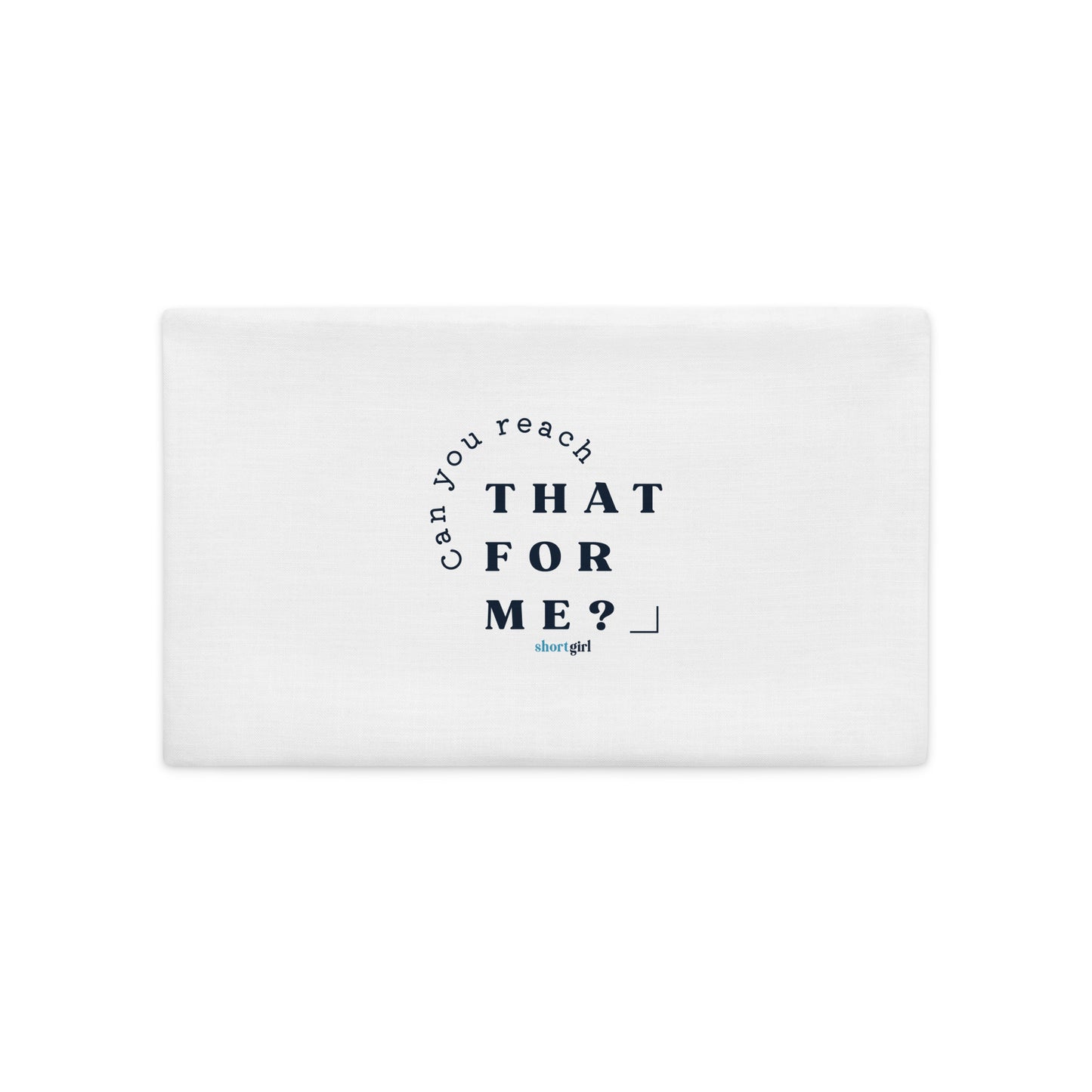 Premium Pillow Case - Can you reach that for me?