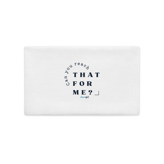 Premium Pillow Case - Can you reach that for me?