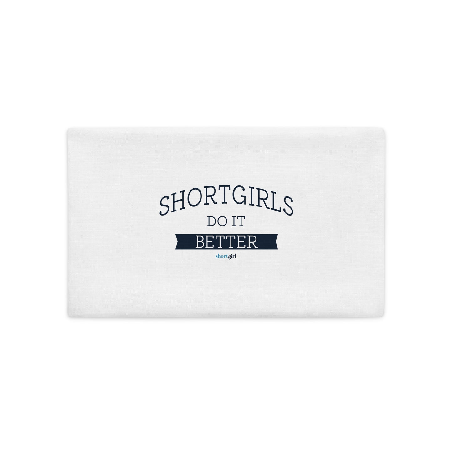 Premium Pillow Case - shortgirl do it better