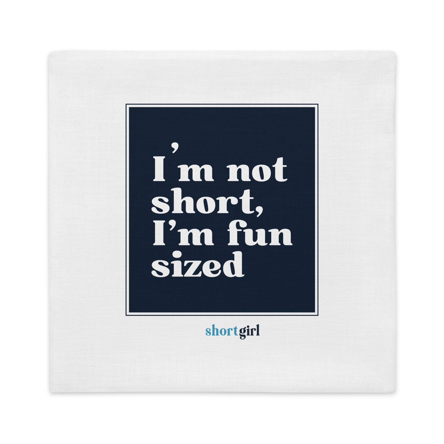 Premium Pillow Case - I'm not short, I'm fun sized