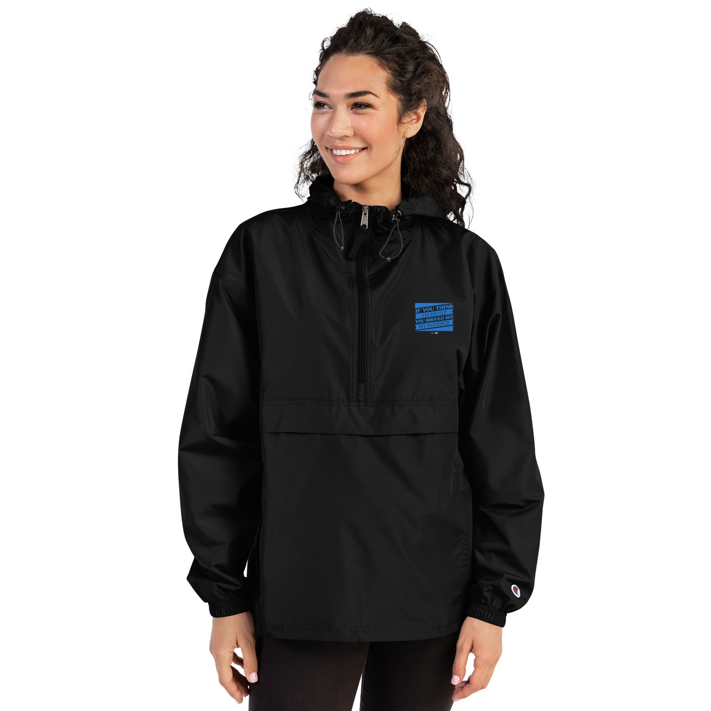 Embroidered Champion Packable Jacket - If you think I'm short, you should see my patience
