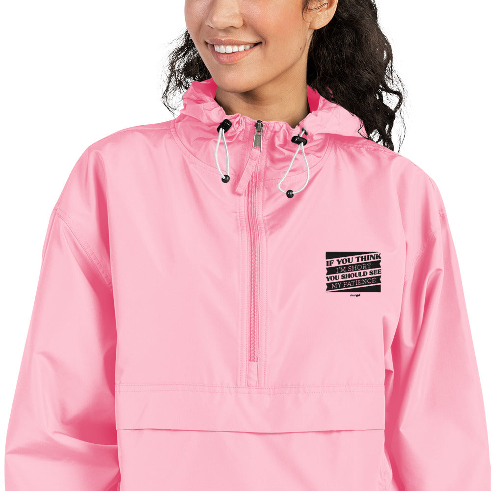 Embroidered Champion Packable Jacket - If you think I'm short, you should see my patience