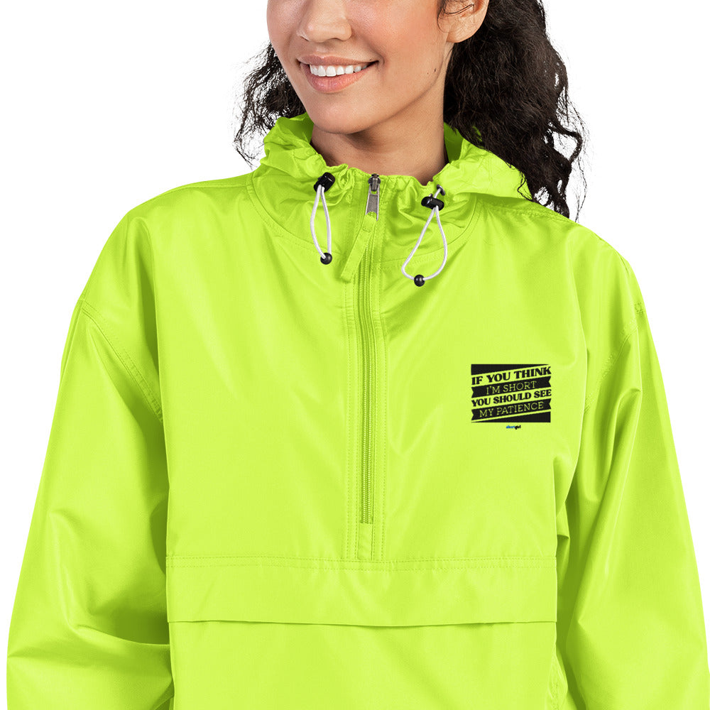Embroidered Champion Packable Jacket - If you think I'm short, you should see my patience