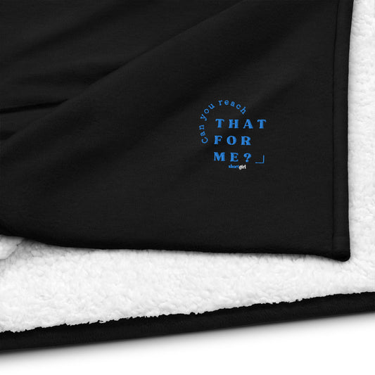 Premium sherpa blanket - Can you reach that for me?