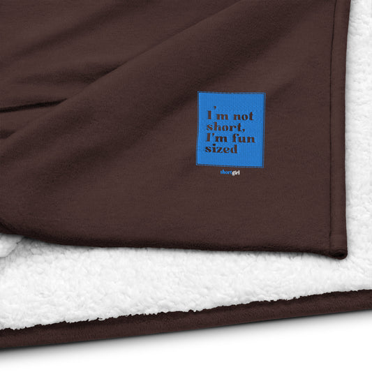 Premium sherpa blanket - I'm not short, I'm fun sized