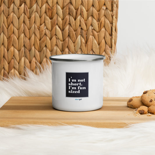 Enamel Mug - I'm not short, I'm fun sized