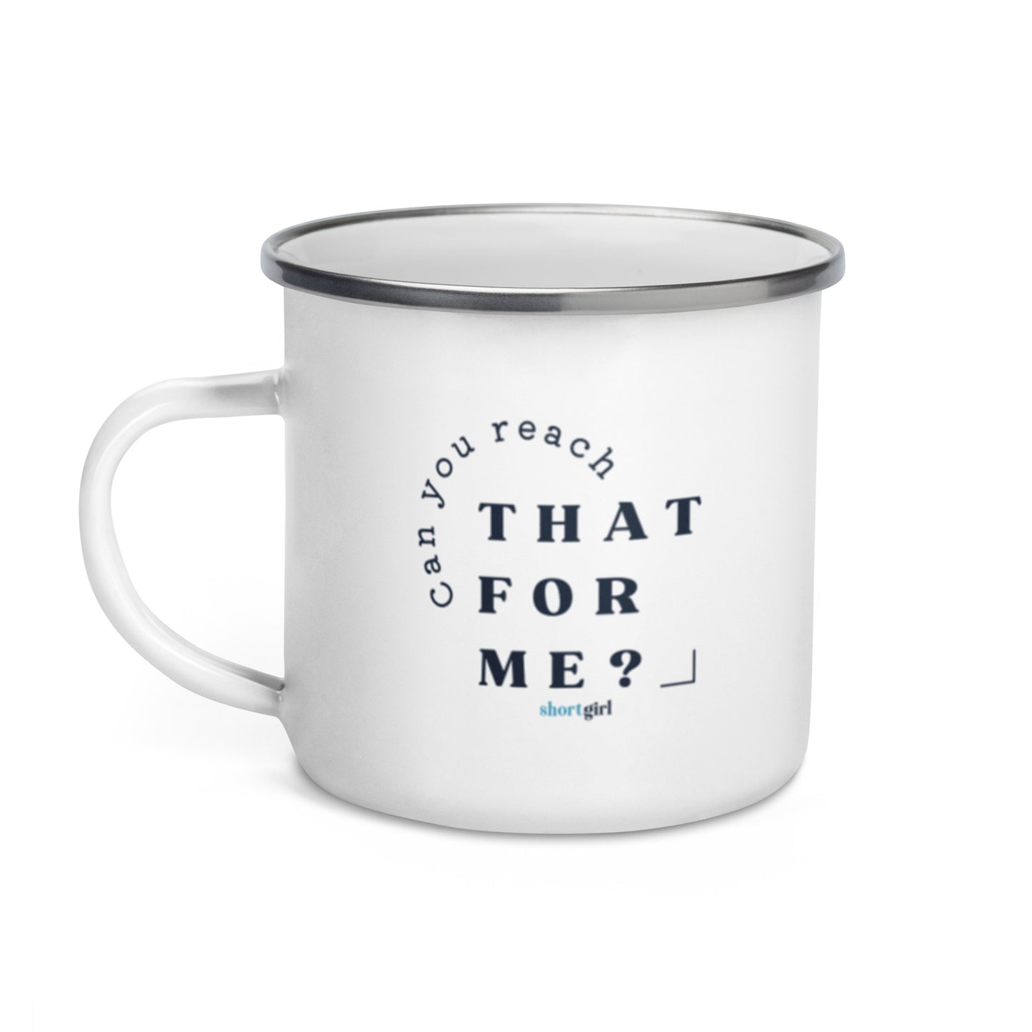 Enamel Mug - Can you reach that for me?