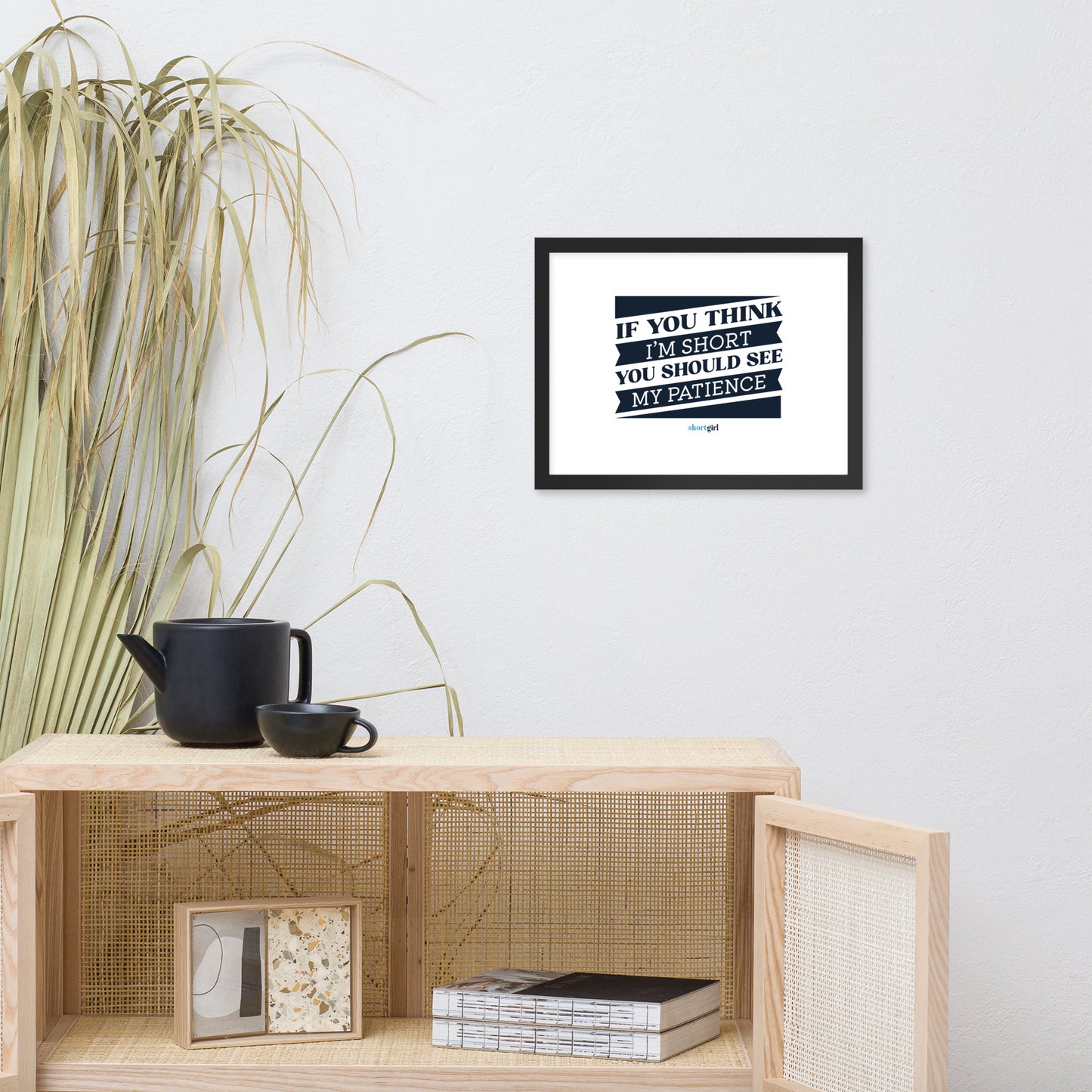 Framed poster - If you think I'm short, you should see my patience