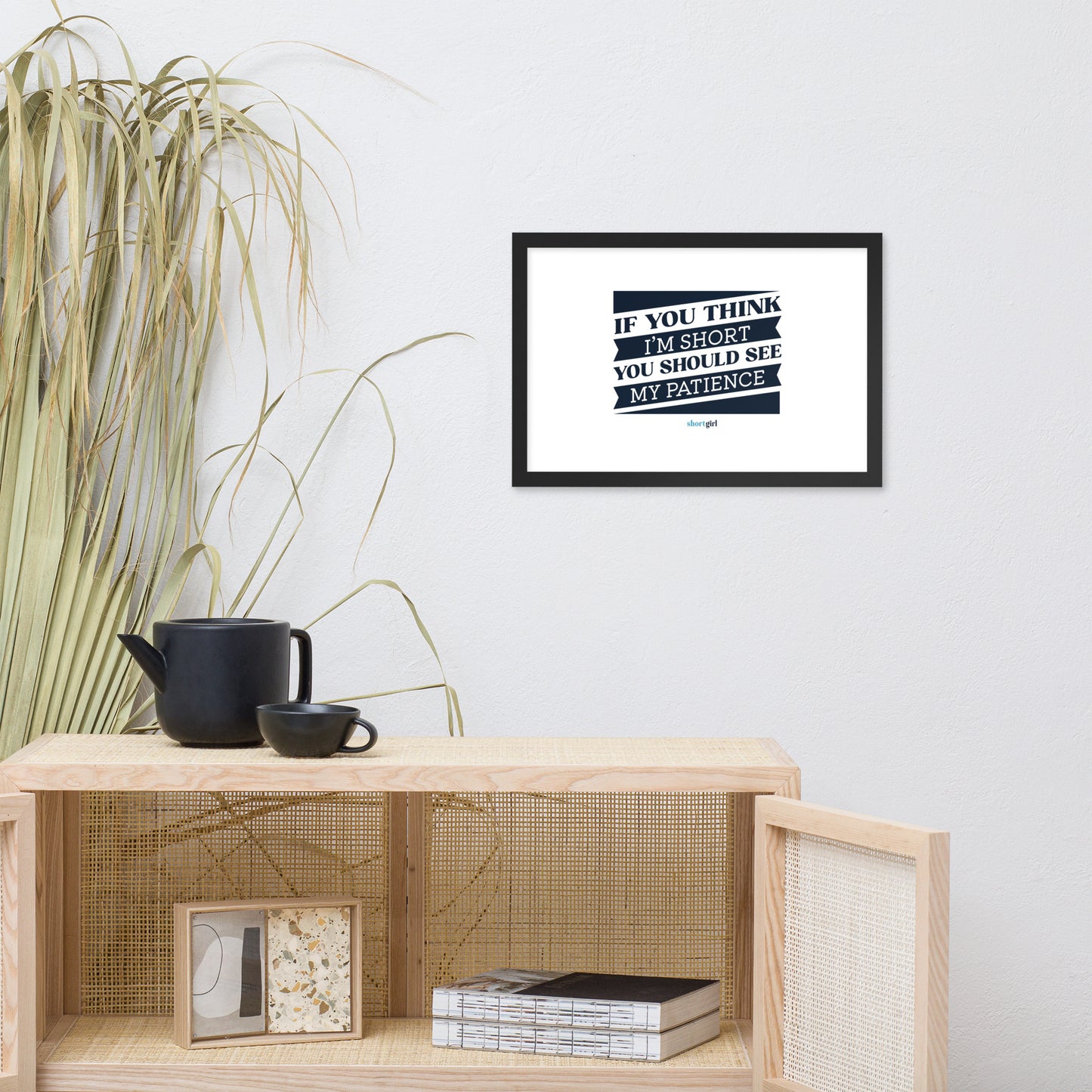Framed poster - If you think I'm short, you should see my patience