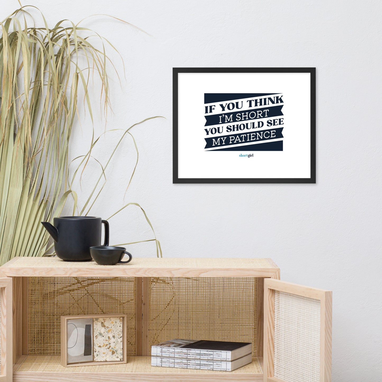 Framed poster - If you think I'm short, you should see my patience