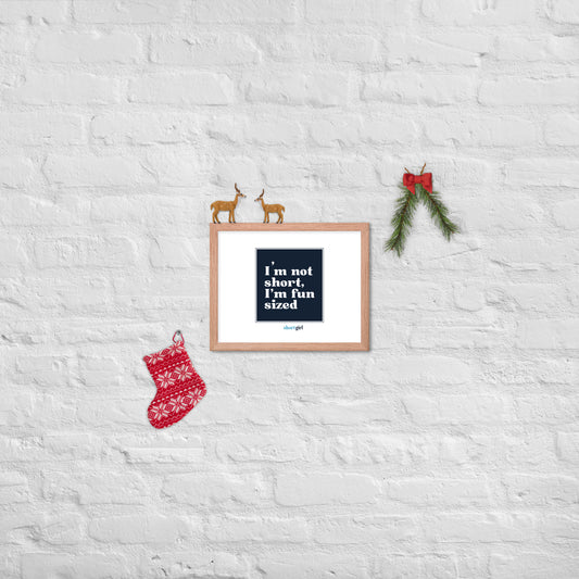 Framed poster - I'm not short, I'm fun sized