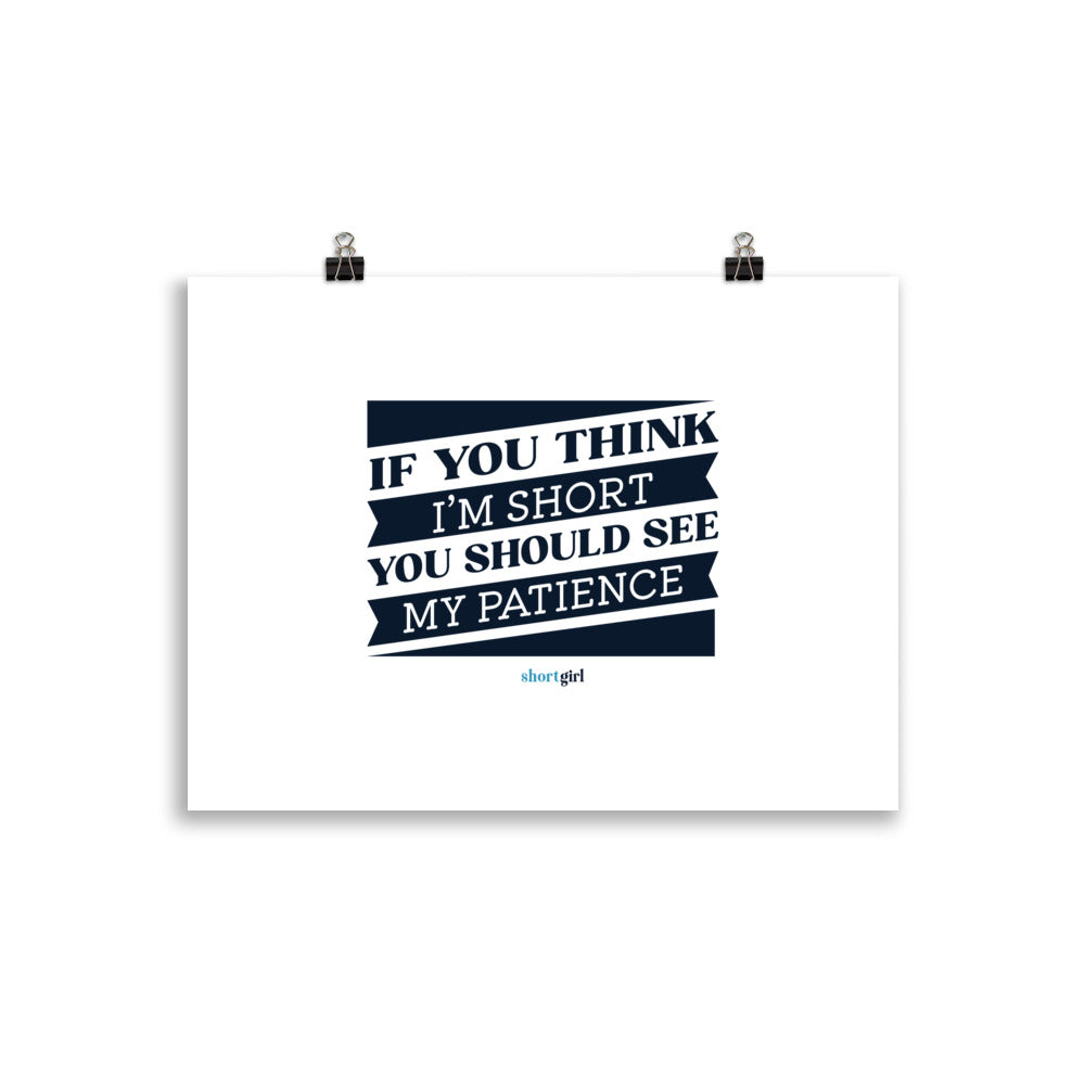 Poster - If you think I'm short, you should see my patience