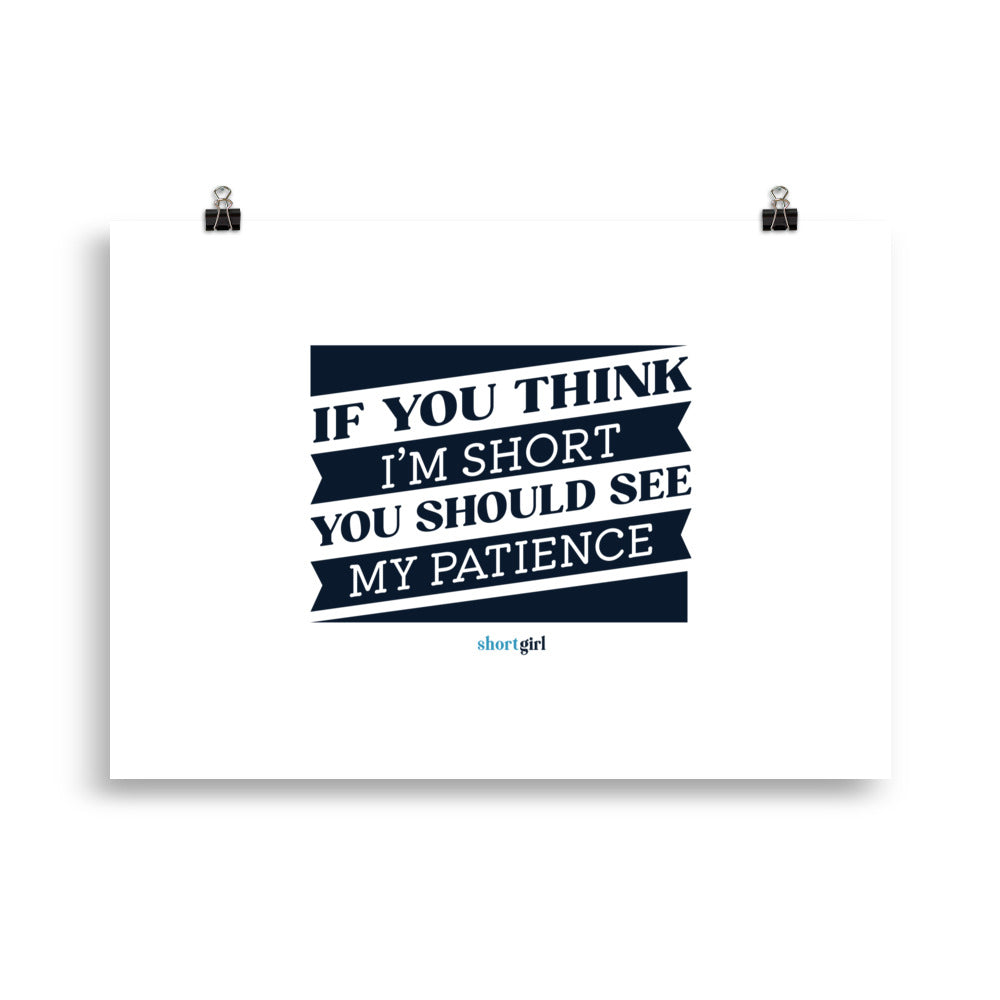 Poster - If you think I'm short, you should see my patience