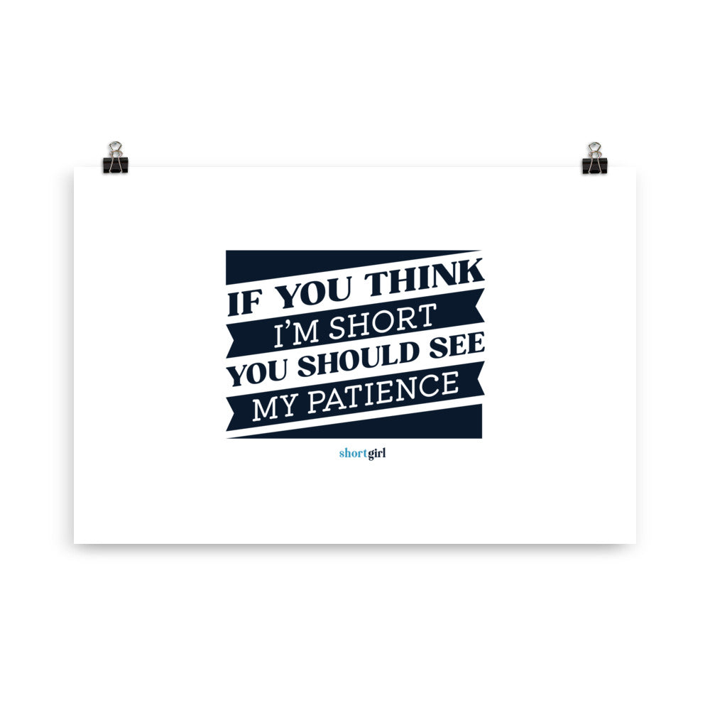 Poster - If you think I'm short, you should see my patience