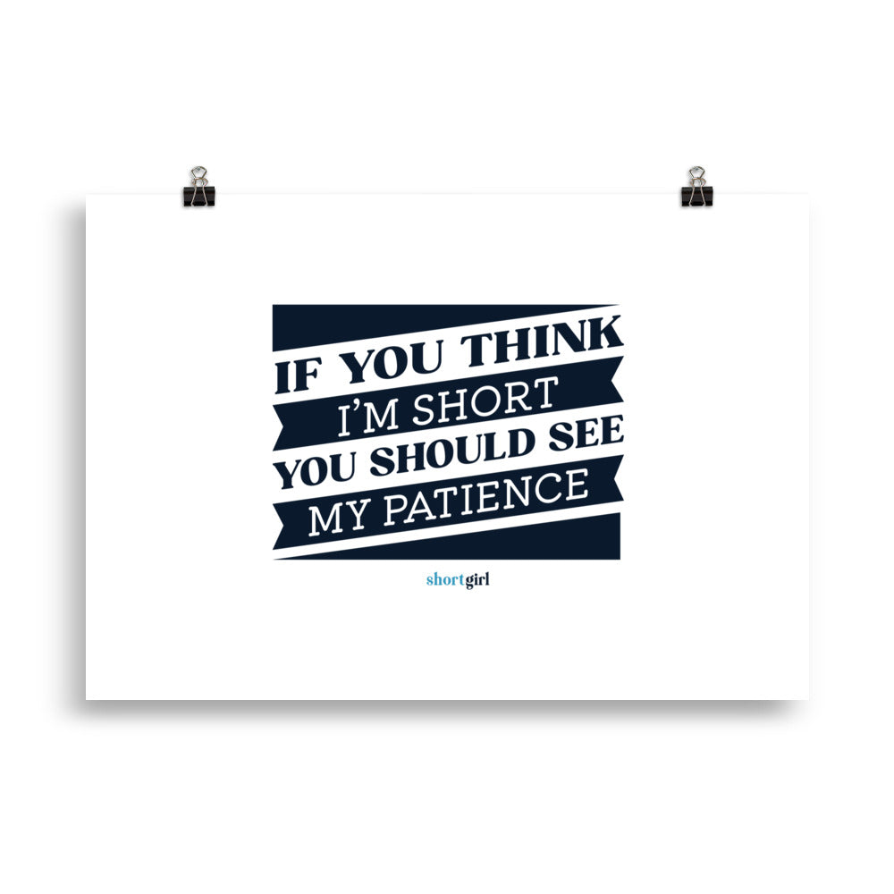 Poster - If you think I'm short, you should see my patience