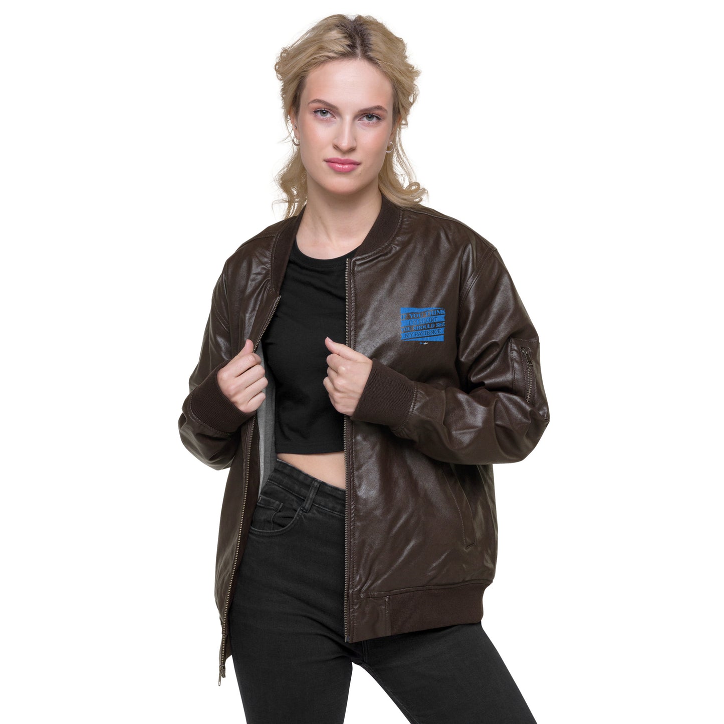 Leather Bomber Jacket - If you think I'm short, you should see my patience