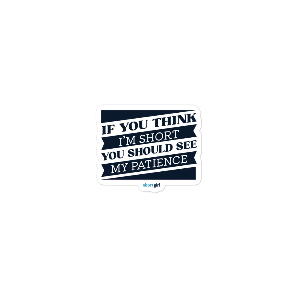 Bubble-free stickers - If you think I'm short, you should see my patience