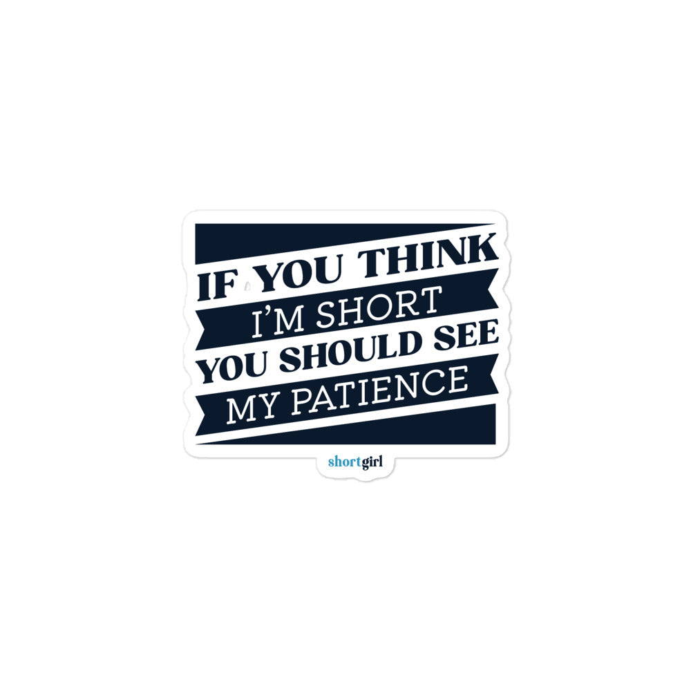 Bubble-free stickers - If you think I'm short, you should see my patience