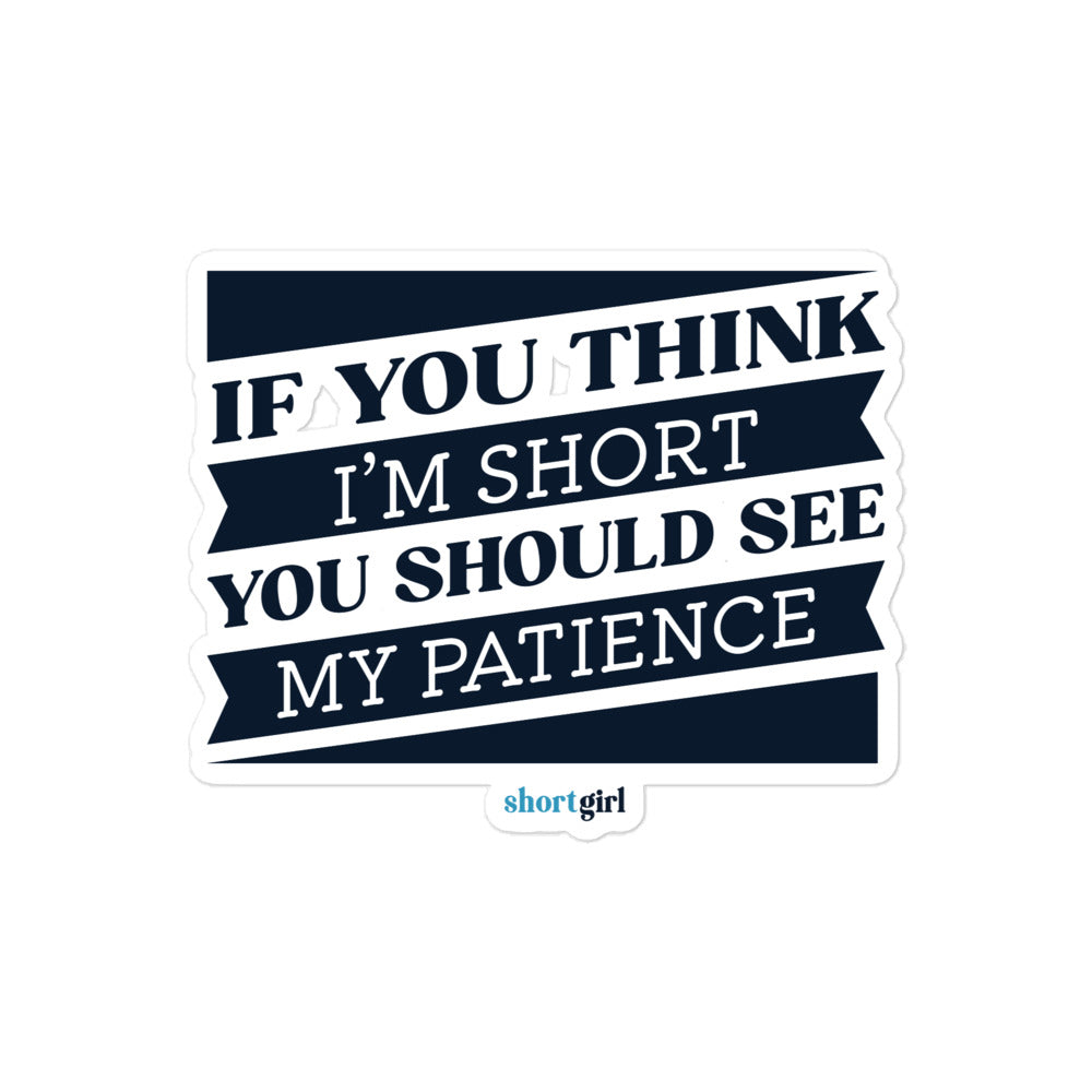 Bubble-free stickers - If you think I'm short, you should see my patience