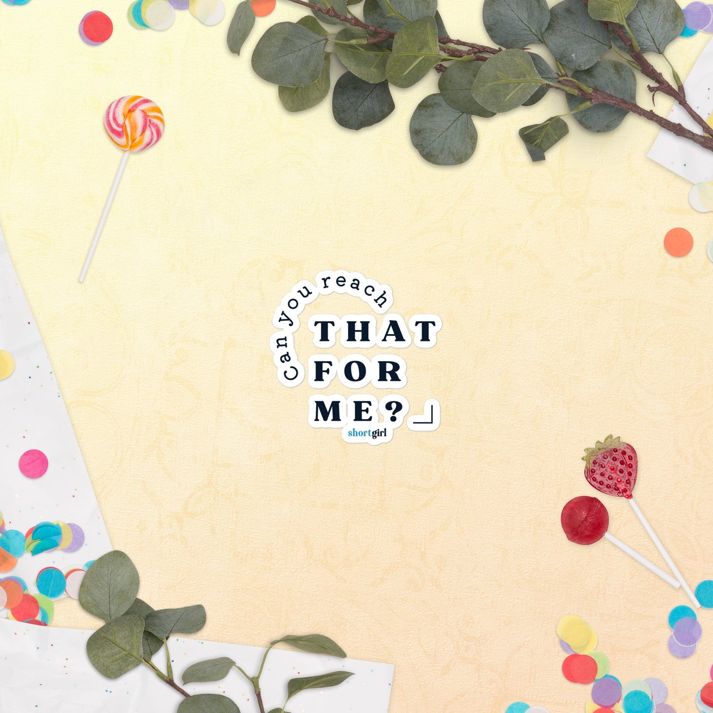 Bubble-free stickers - Can you reach that for me?