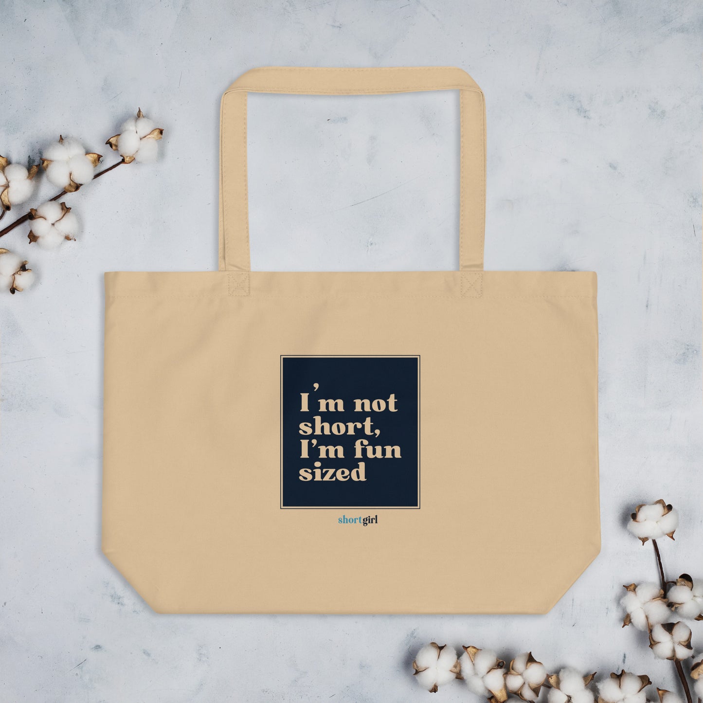 Large organic tote bag - I'm not short, I'm fun sized