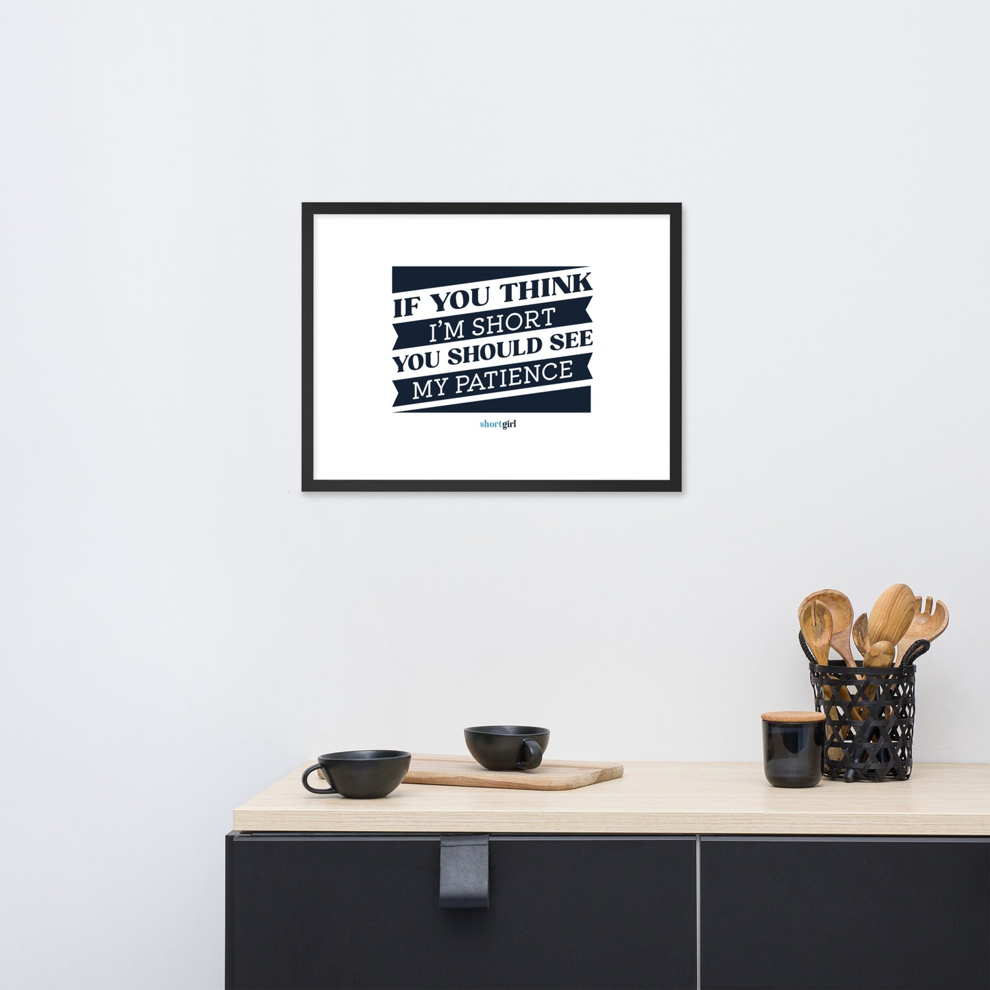 Framed photo paper poster - If you think I'm short, you should see my patience