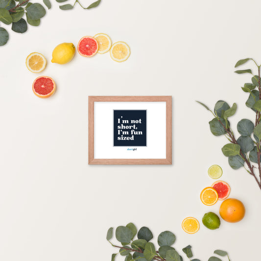 Framed photo paper poster - I'm not short, I'm fun sized