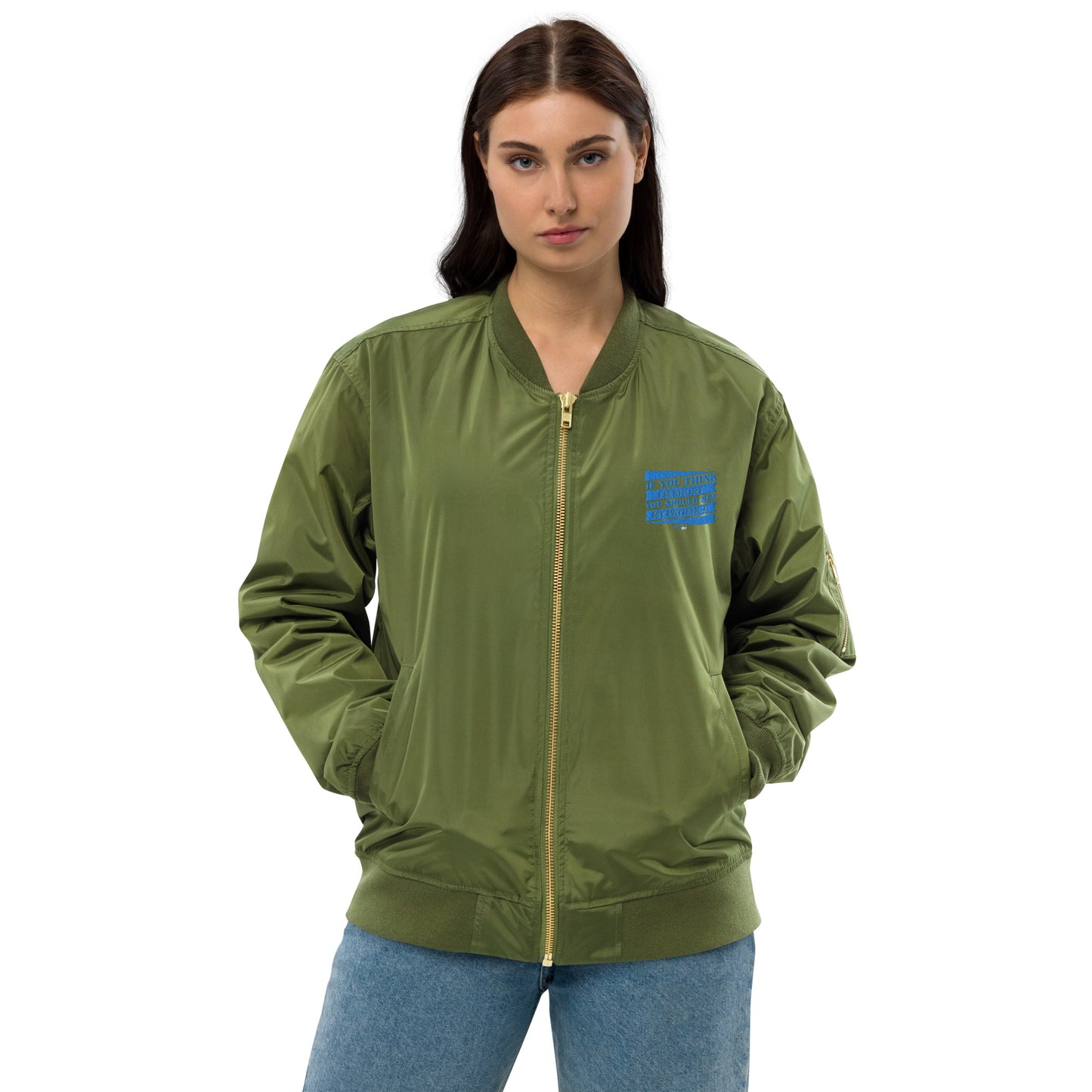 Premium recycled bomber jacket - If you think I'm short, you should see my patience