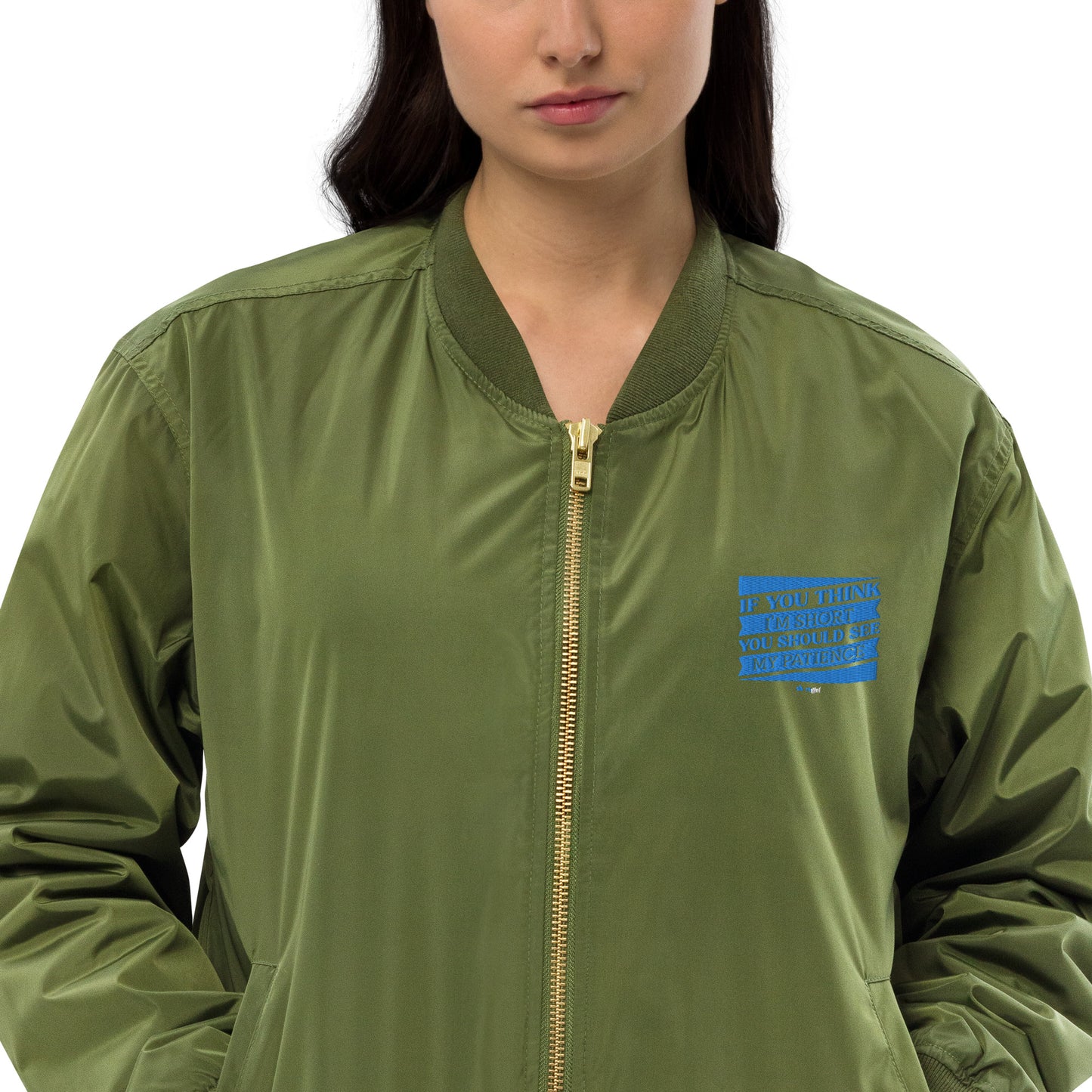 Premium recycled bomber jacket - If you think I'm short, you should see my patience